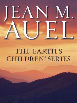 [Earth's Children 00] • The Earth's Children Series 6-Book Bundle · The Clan of the Cave Bear, the Valley of Horses, the Mammoth Hunters, the Plains of Passage, the Shelters of Stone, the Land of Painted Caves